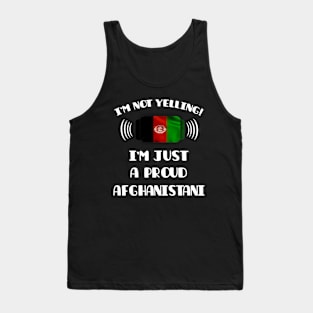 I'm Not Yelling I'm A Proud Afghanistani - Gift for Afghanistani With Roots From Afghanistan Tank Top